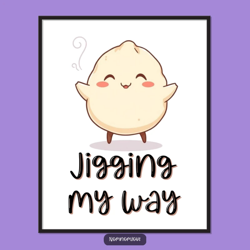 Funny Dumpling Jig Poster - Whimsical Wall Art, Hilarious Foodie Decor Gift