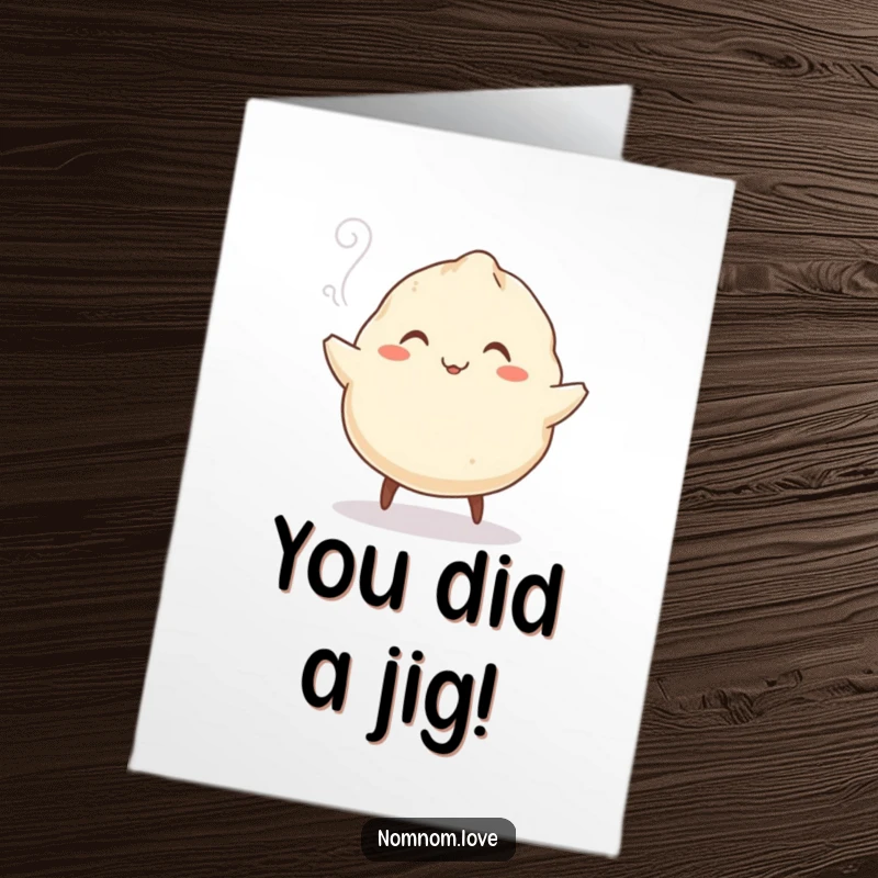 Funny Free Printable Congratulations Card: Smiling dumpling with tiny legs doing a jig, steam rising, celebrating success