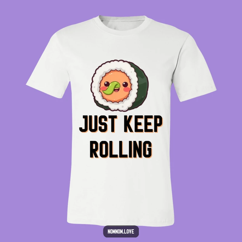 Funny Rolling Sushi T-Shirt - Joyful Foodie Apparel - Hilarious Gift!